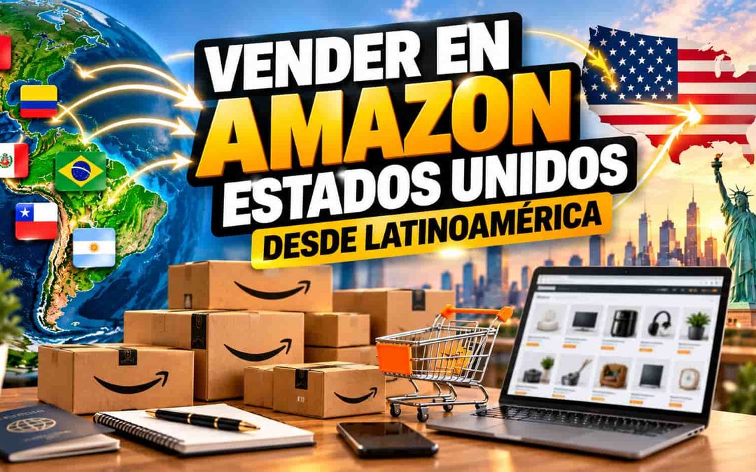 Vender en Amazon Estados Unidos desde Latinoamérica